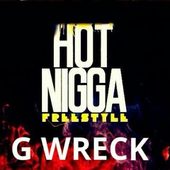G wreck - Hot Nigga
