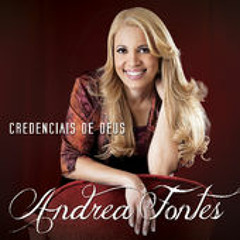 Andréa Fontes - Credenciais De Deus (Exclusiva)