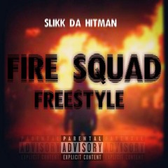 Slikk Da Hitman - Fire Squad Freestyle