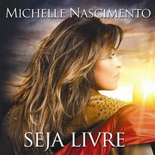 Stream Michelle Nascimento - Seja Livre (Exclusiva) by Júnior Batista . |  Listen online for free on SoundCloud