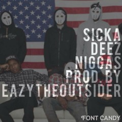 Sicka Deez Niggas Prod. By Eazy The Outsider