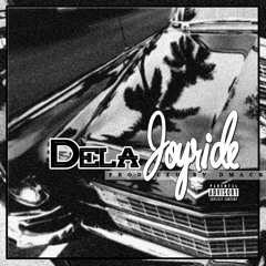 DeLa - JoyRide (Produced By Dmack)