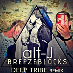 Alt-J - Breezeblocks (Deep Tribe Remix) [FREE DOWNLOAD]