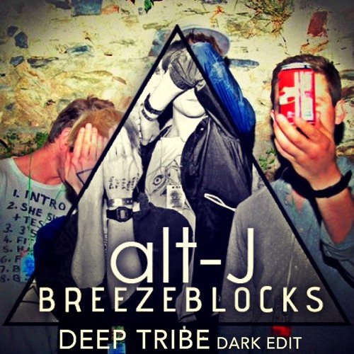 Alt-J - Breezeblocks (Deep Tribe Dark Edit) [FREE DOWNLOAD]