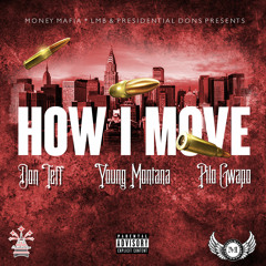 Don Teff - How I Move Ft. Young Montana & Pilo Gwapo