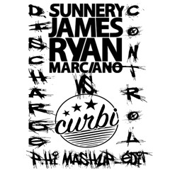 Curbi vs. Sunnery james & Ryan Marciano - Discharge Control (p.Hi Mashup Edit)FINAL DL