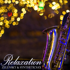 Zelensky & SyntheticSax - Relaxation