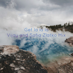 Get La La La - Vijay and Sofia Zlatko Remix