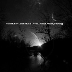 Audiokiller - ArabicRave (Mend 2 Pieces Remix/Bootleg)