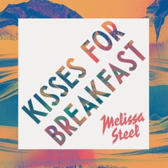 Melissa Steel Feat PopCan - Kisses For Breakfast
