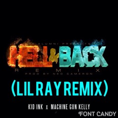 Kid Ink- Hell And Back (Lil Ray Remix)