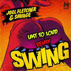 Joel Fletcher & Savage - Swing (Last to Loud Bounce Remix)[OUTNOW]