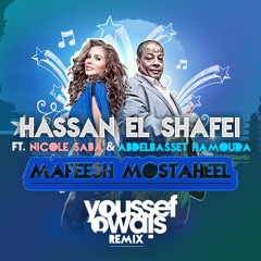 Hassan El Shafei - Mafeesh Mostaheel Ft. Nicole Saba & Abd El Basset Hamouda (Youssef Owais Remix)