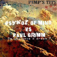 Psykoz of Mind vs Paul GriMM !!! -Do You Have Dream ( radio edit ) pimp's tits records