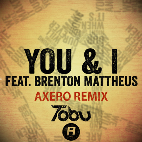 Tobu Ft. Brenton Mattheus - You & I (Axero Remix)