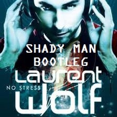 Laurent Wolf - No Stress (Shady Man Bootleg) [Minimal version]
