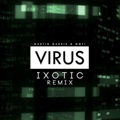 MARTIN GARRIX & MOTi - VIRUS (Ixotic Bootleg)[Free Download]