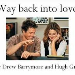 Way back into love - Hugh Grant & Drew Barrymore