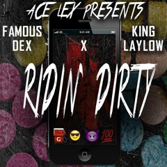 Famous Dex x King Laylow - Ridin' Dirty (Prod. by AceLexOnTheTrack)