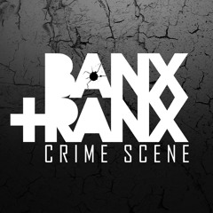Banx & Ranx - Crime Scene (Original Mix)