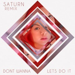 GFOTY - Don't Wanna / Let's Do It (Saturn Remix)