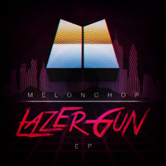 Melonchop - Lazer Gun (MDC Remix) [Remix Competition Winner] [FREE EP]
