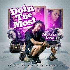 Mookie Love- Doin The Most [Prod. By FilthyRichBeats]