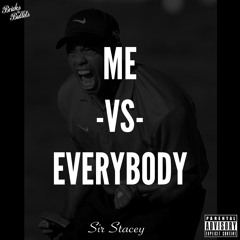 Sir Stacey - Me Vs. Everybody
