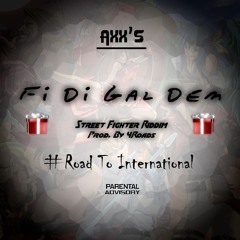 02 - Axx'S - Fi Di Gal Dem [Street Fighter riddim by 4roads] 2015