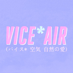 vice*AIRバイス*空気 自然の愛 - hit the spot スポットをヒット