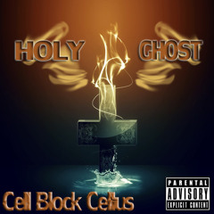 Cell Block Cellus - Holy Ghost (Remix)
