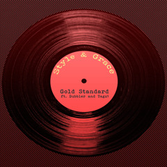 Gold Standard - Style & Grace ft. Dubbler & Tagz1