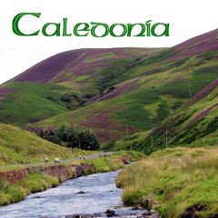 Caledonia  (cover of Dougie Maclean )