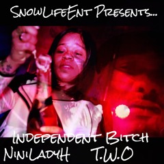 Independent Bitch NiNiLadyH feat T.W.O