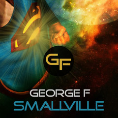 George F - Smallville (Original Mix) GFR1502