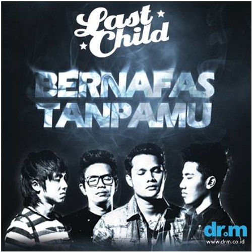 download lagu last child bernafas tanpamu stafaband download lagu last child bernafas tanpamu stafaband