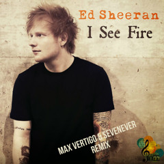 Ed Sheeran  – I See Fire (Max Vertigo & SevenEver Remix)