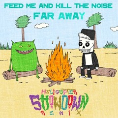 Feed Me and Kill The Noise - Far Away (Helicopter Showdown Remix) [FREE DOWNLOAD]
