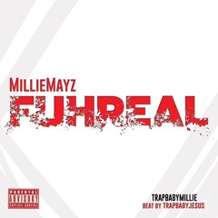 MillieMayz "Fuhreal" Prod by TrapxBabyxJesus