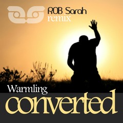 Warmling - Converted (ROB Sarah Remix)