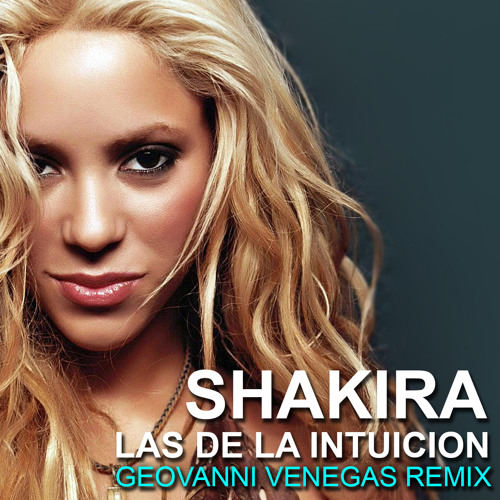 Stream Shakira - Las De La Intuicion (Venegas Elektromode Remix) by  djgeovanni-latinpromo | Listen online for free on SoundCloud