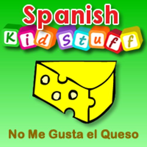Stream No Me Gusta el Queso (I Don't Like Cheese) by Spanish KidStuff