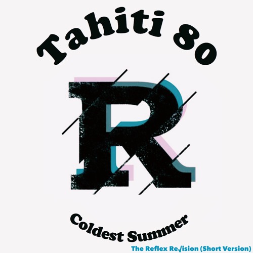 Tahiti 80 - Coldest Summer(The Reflex Re√ision Short Edit)