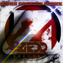 Zedd, Spectrum (Björn Franzén Bootleg)