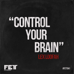 Lex Loofah - Control Your Brain