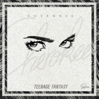 Cherokee - Teenage Fantasy (Ft. Gibbz)