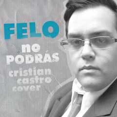 No Podrás (Cristian Castro Cover) | Felo