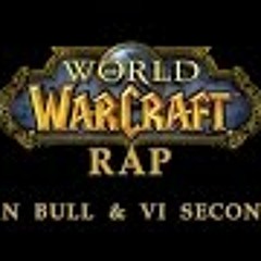 WORLD OF WARCRAFT RAP   VI Seconds & Dan Bull