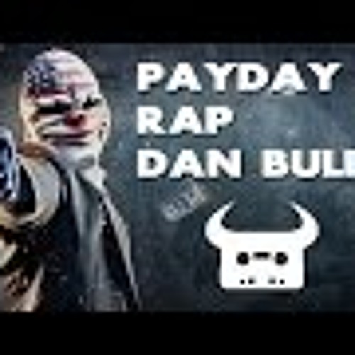 PAYDAY 2 RAP   Dan Bull