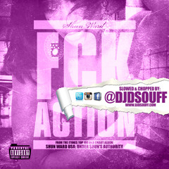 Shun Ward - Fck Action (Slowed & Chopped by @djdsouff)